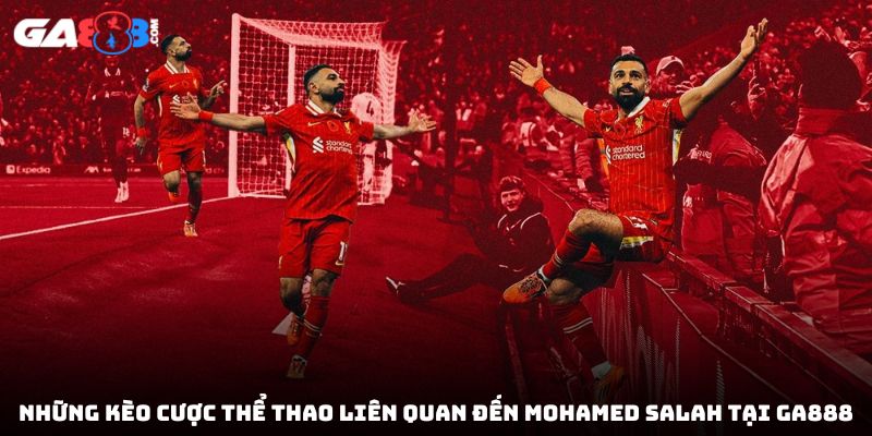 Những kèo cược thể thao liên quan đến Mohamed Salah tại GA888