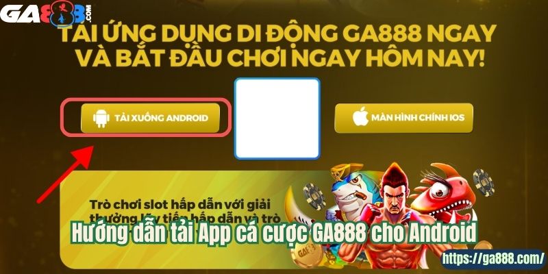 Hướng dẫn tải App cá cược GA888 cho Android