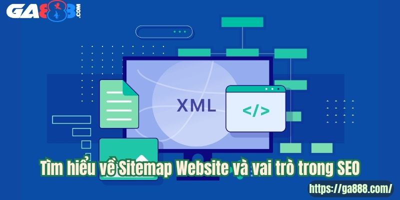 Tìm hiểu về Sitemap Website và vai trò trong SEO